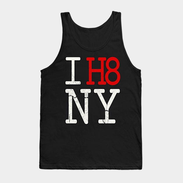 I H8 NY Tank Top by OldTony